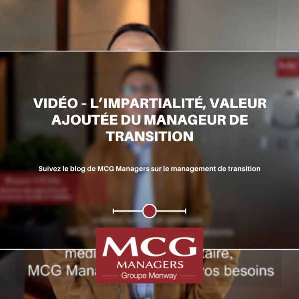 Vidéo – L’impartialité, valeur ajoutée du manageur de transition