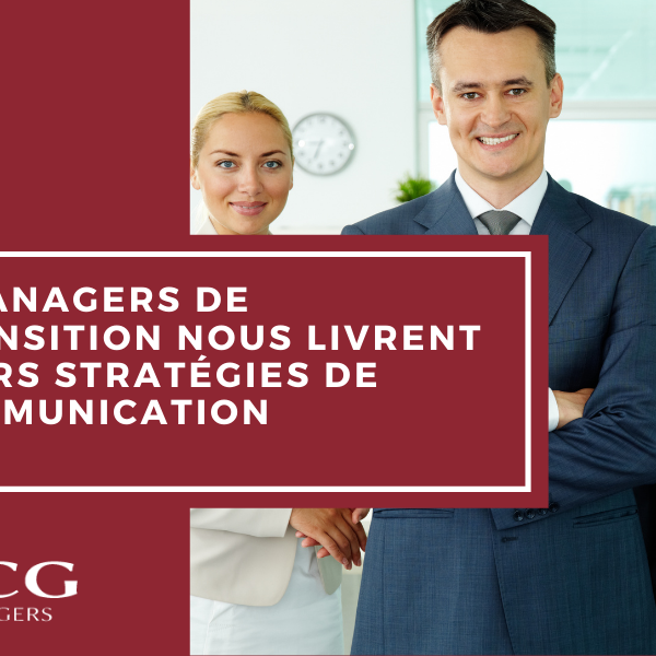 8 managers de transition nous livrent leurs stratégies de communication