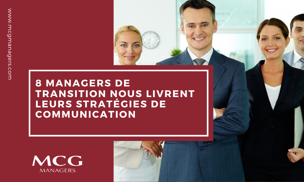 8 managers de transition nous livrent leurs stratégies de communication