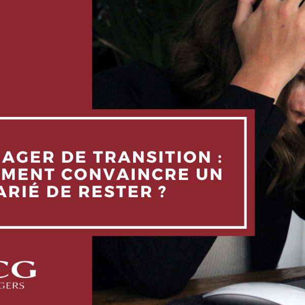 Manager de transition : comment convaincre un salarié de rester ?