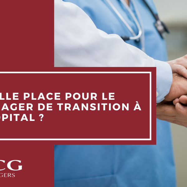 Quelle place pour le manager de transition à l’hôpital ?