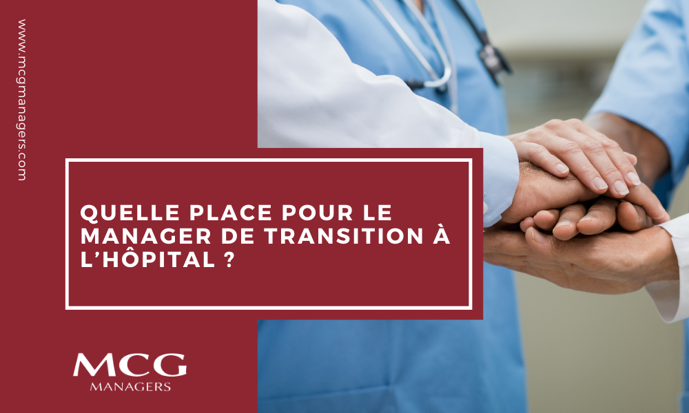 Quelle place pour le manager de transition à l’hôpital ?