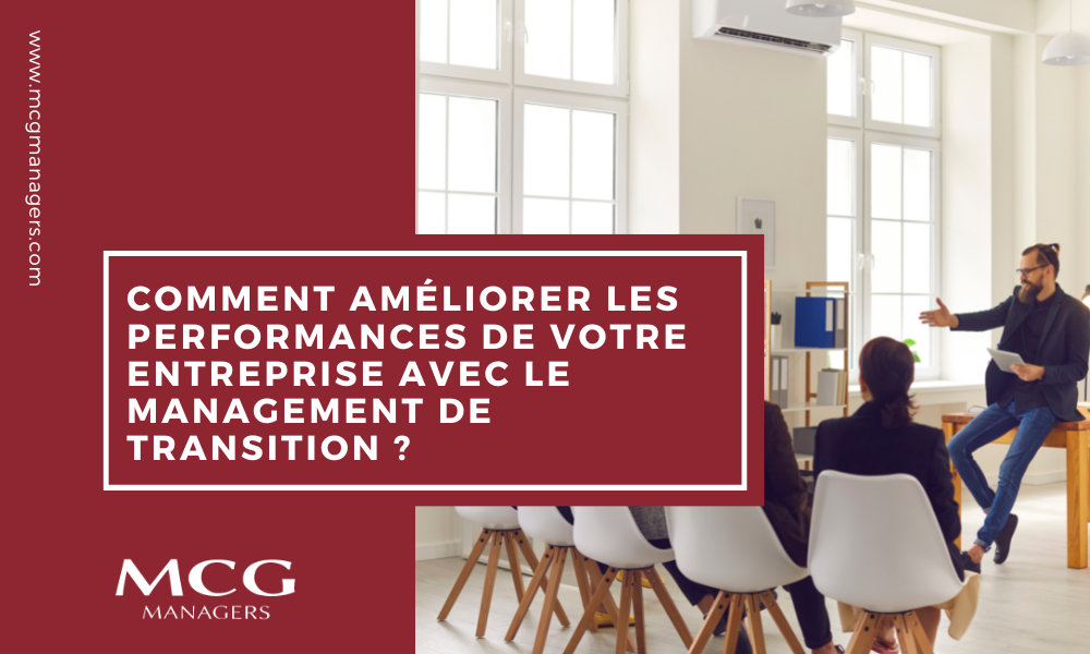 Comment améliorer les performances de votre entreprise avec le management de transition ?