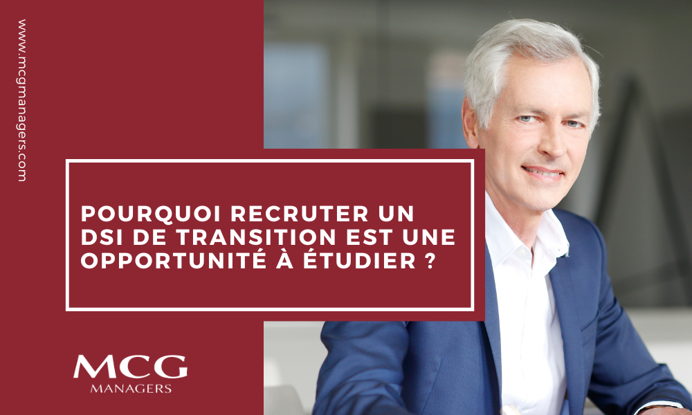 Pourquoi recruter un DSI de transition est une opportunité à étudier ?