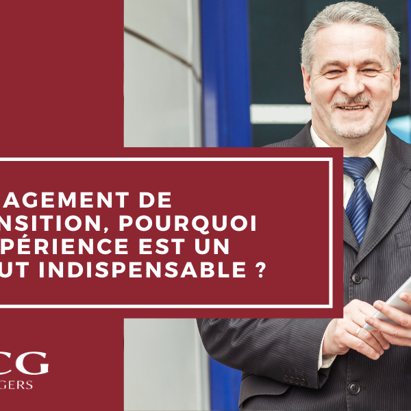 Management de transition, pourquoi l’expérience est un atout indispensable ?