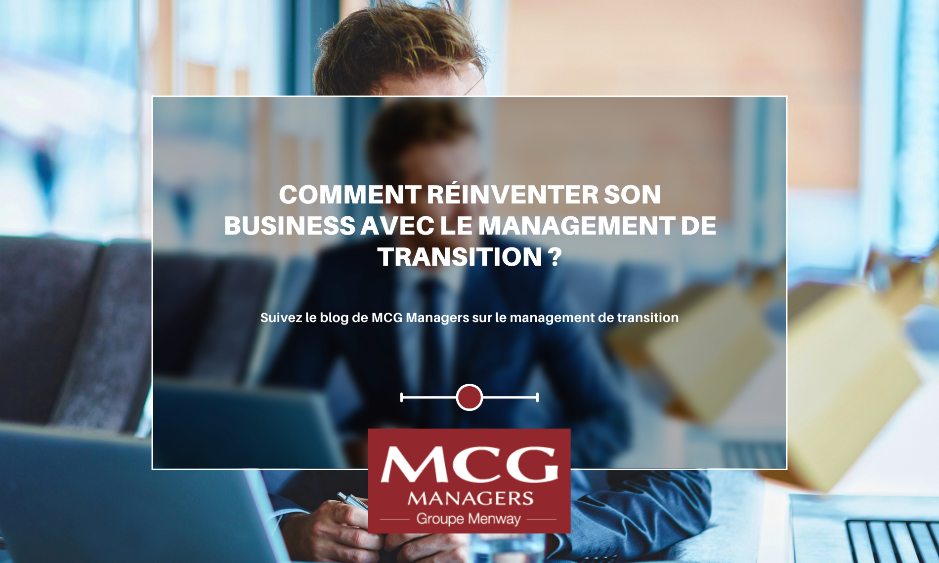 Comment réinventer son business avec le management de transition ?