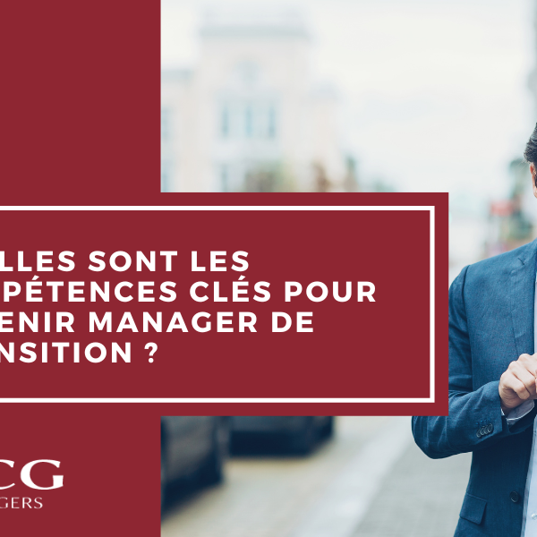 Quelles sont les compétences clés pour devenir manager de transition ?