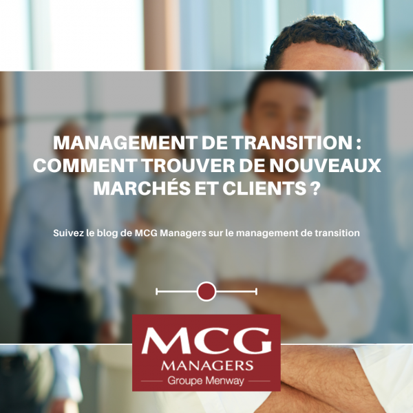 Management de transition : Comment trouver de nouveaux marchés et clients ?