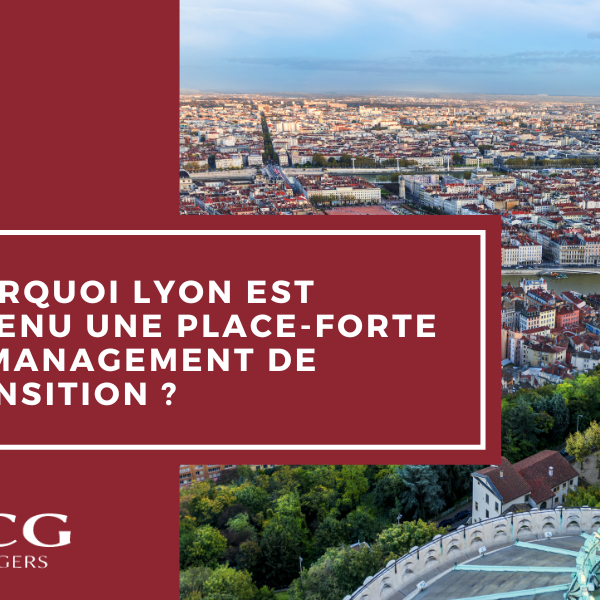 Pourquoi Lyon est devenu une place-forte du management de transition ?
