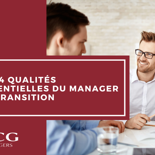 Les 4 qualités essentielles du manager de transition
