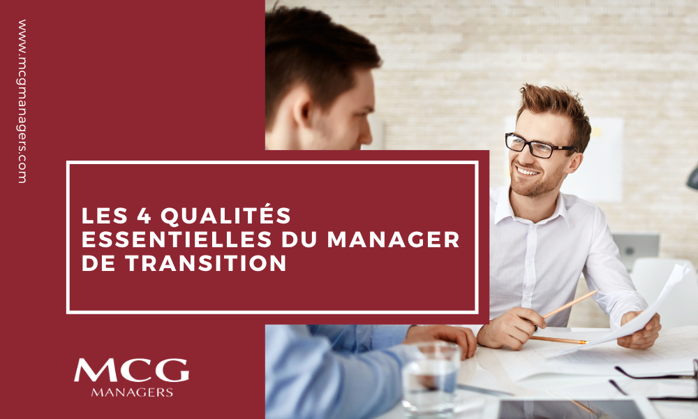 Les 4 qualités essentielles du manager de transition