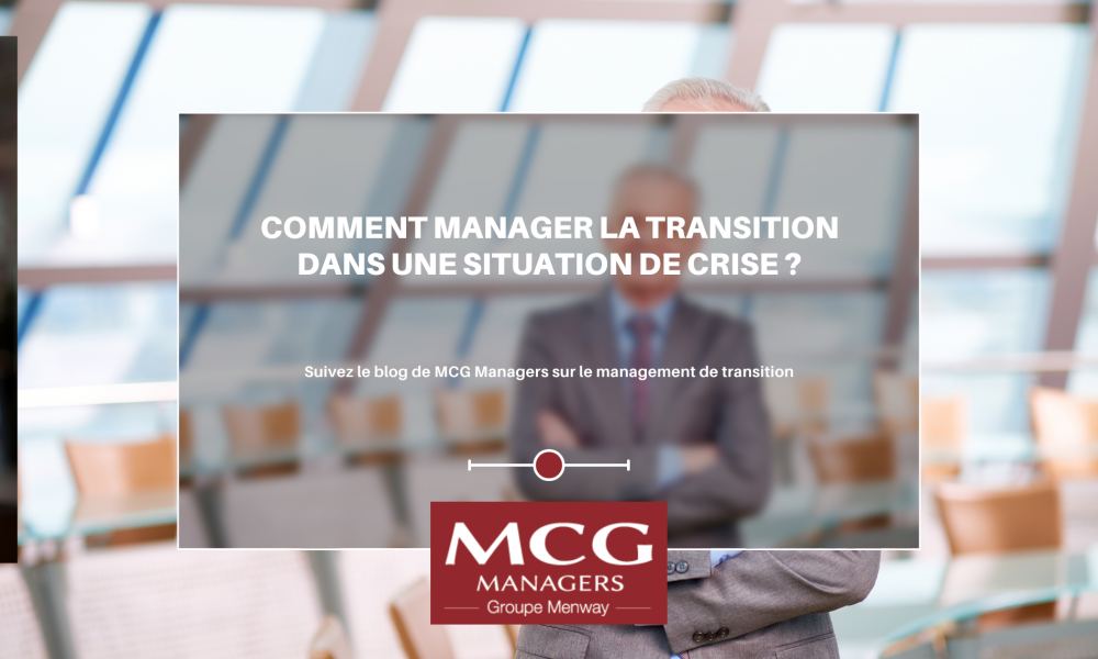 Comment manager la transition dans une situation de crise ?