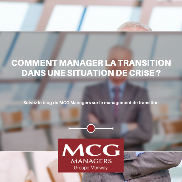 Comment manager la transition dans une situation de crise ?