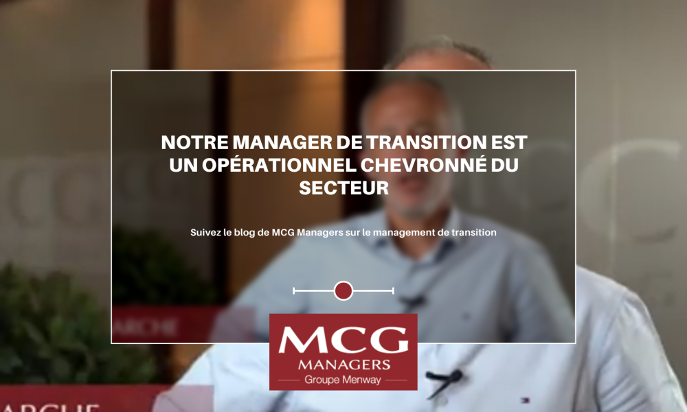 Notre manager de transition est un opérationnel chevronné du secteur