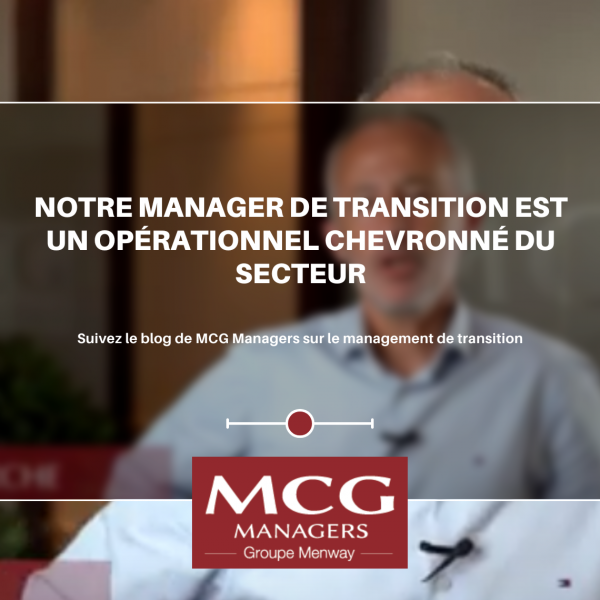 Notre manager de transition est un opérationnel chevronné du secteur