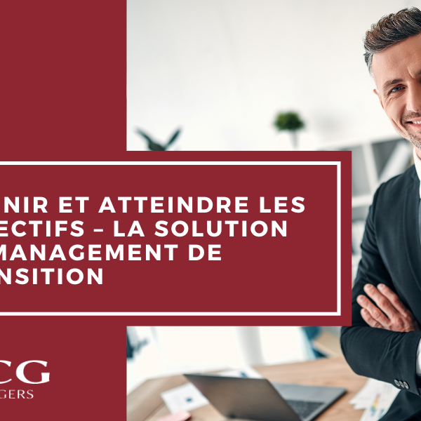 Définir et atteindre les objectifs – La solution du management de transition