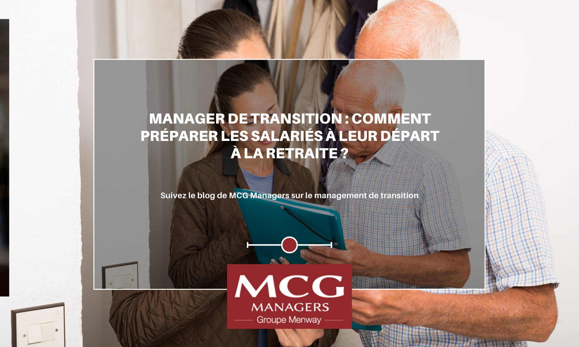Manager de transition : Comment préparer les salariés à leur départ à la retraite ?