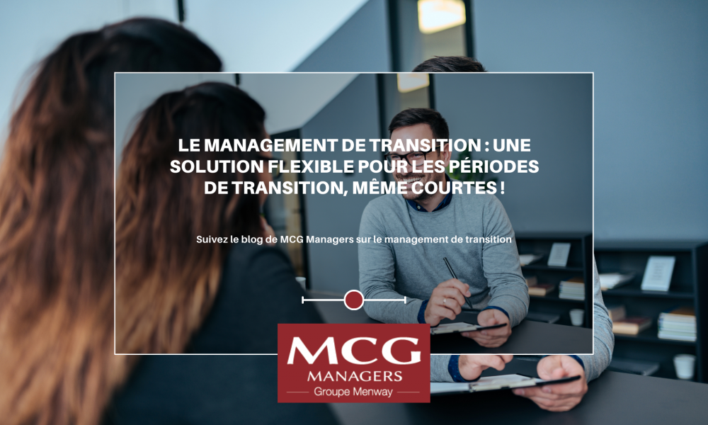 Le management de transition : une solution flexible pour les périodes de transition, même courtes !