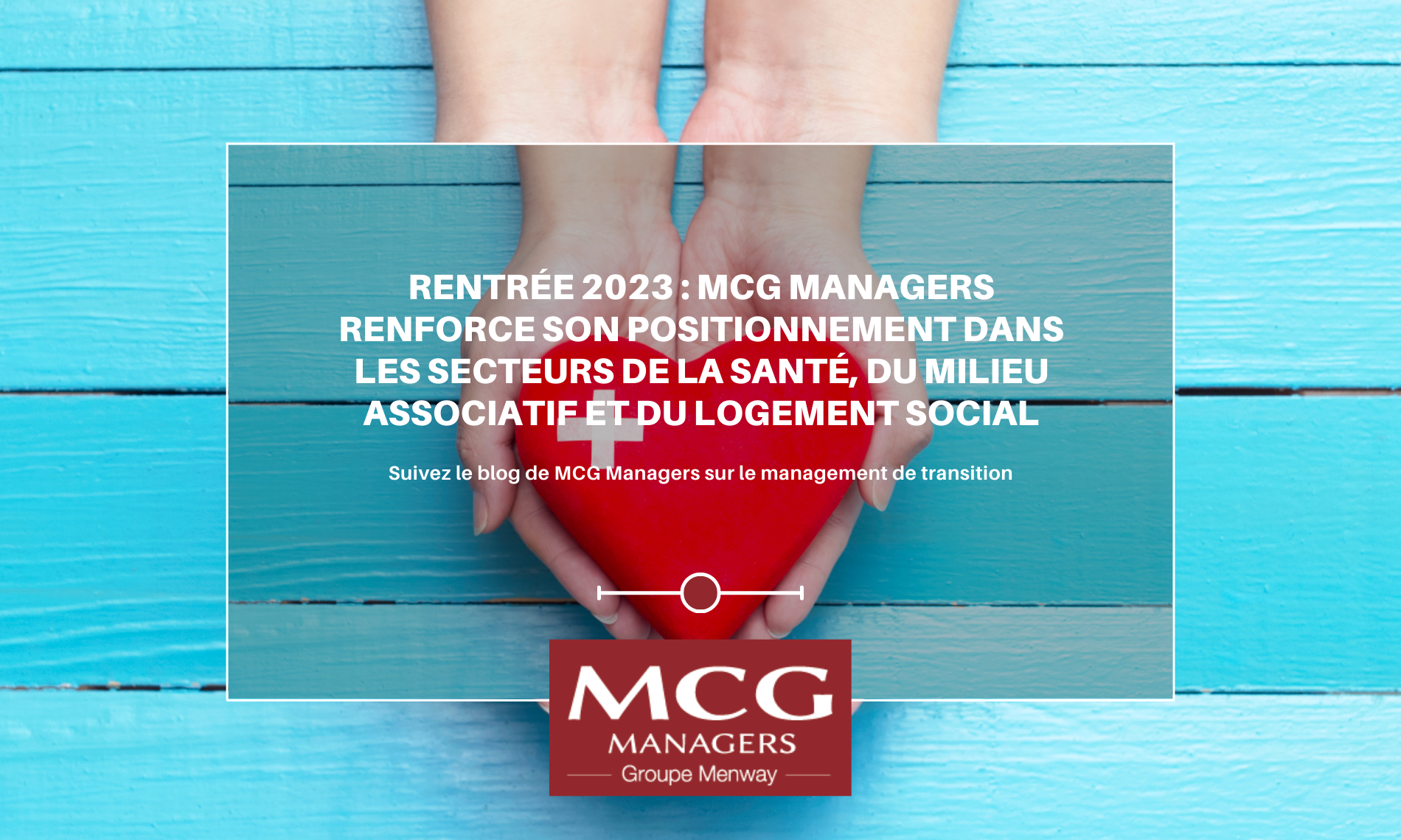 Management de transition Rentrée 2023 : MCG Managers Renforce Son Positionnement Dans les Secteurs de la Santé, du Milieu Associatif et du Logement Social