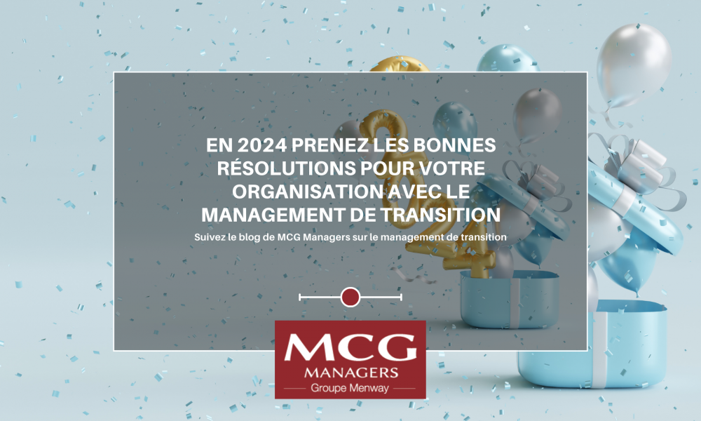 En 2024 prenez les bonnes résolutions pour votre organisation avec le management de transition