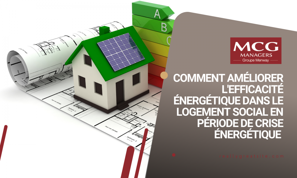 Comment améliorer l'efficacité énergétique dans le logement social en période de crise énergétique