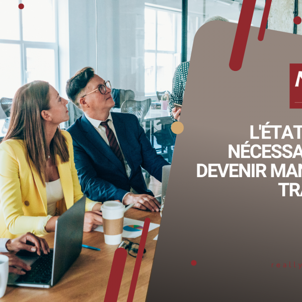L'état d'esprit nécessaire pour devenir manager de transition